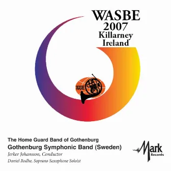 2007 WASBE Killarney, Ireland: Gothenburg Symphonic Band by Göteborg Symphonic Band