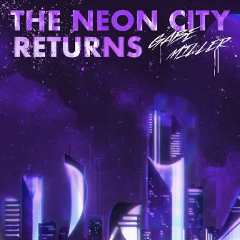 The Neon City Returns by Gabe Miller