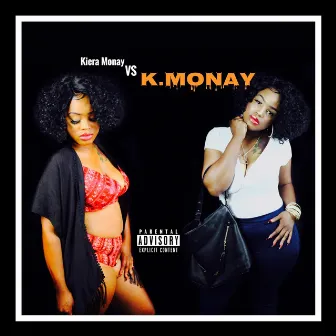 Kiera Monay Vs. K Monay by K Monay