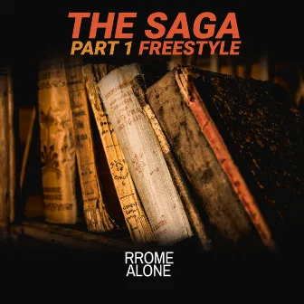 The Saga, Pt. 1 Freestyle by Rrome Alone