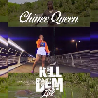 Kill Dem All by Chinee Queen