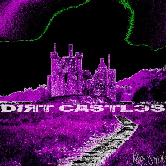 Dirt Castles by King Scrub