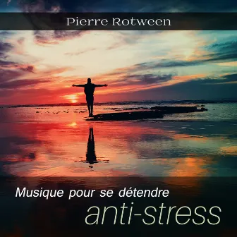 Musique pour se détendre anti-stress (Oasis de paix) by Pierre Rotween