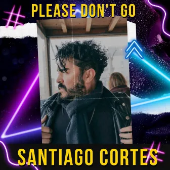 Please Don`t Go by Santiago Cortes