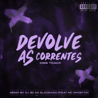 Devolve as Correntes by DJ GD DO ELDORADO