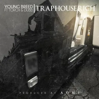 Trap House Rich (feat. Torch & Dubb) - Single by Young Breed