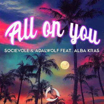 All On You (feat. Alba Kras) by Socievole