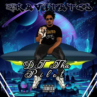 Gravitated by DT THA PILOT