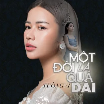 Một Đời Là Quá Dài by Tường Vi