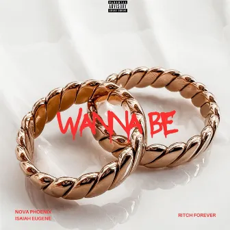 Wanna Be by Isaiah Eugene