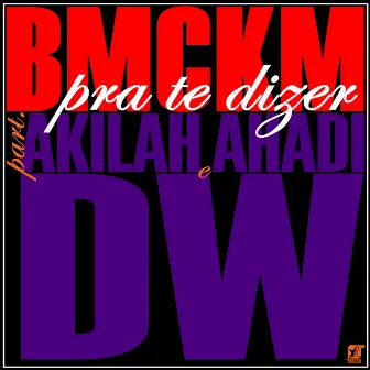 Pra Te Dizer by BMCKM