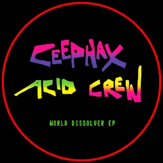 World Dissolver by Ceephax Acid Crew