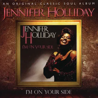 I'm On Your Side by Jennifer Holliday