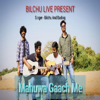 Mahuwa Gaach Me by Bilchu