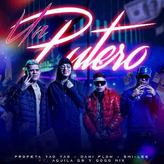 Un Putero (feat. Aguila DS & Gogo Mix) by Profeta Yao Yao