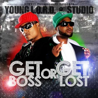 Get Boss or Get Lost by Young L.O.R.D.