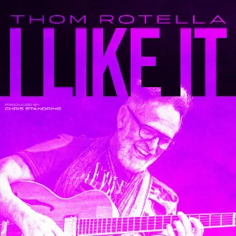 I Llke It by Thom Rotella