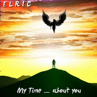 My Time .... About You by ELRIC