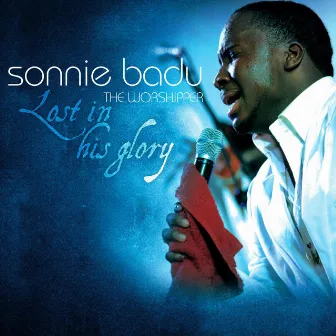 Lost in His Glory by Sonnie Badu