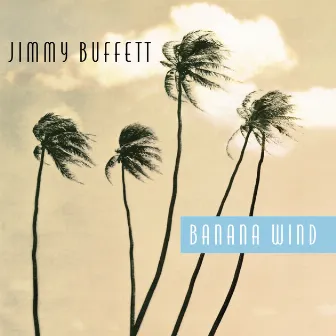 Banana Wind by Jimmy Buffett