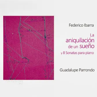 La Aniquilación de un Sueño y 8 Sonatas para Piano by Guadalupe Parrondo