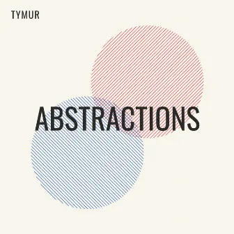 Abstractions by Tymur