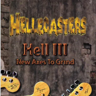 Hell III - New Axes To Grind by The Hellecasters