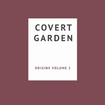 Origins - Volume 2 by Covert Garden