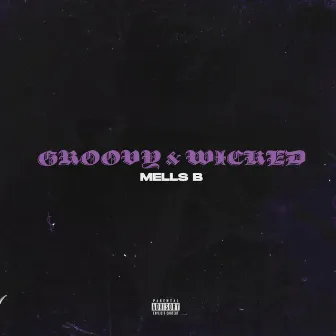 Groovy & Wicked by Mells B