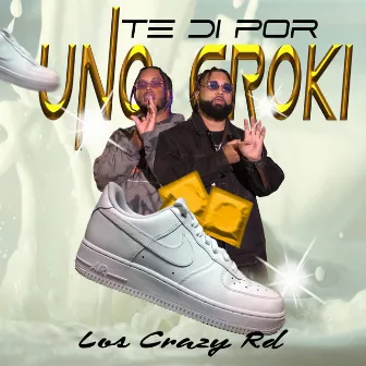 Te Di por Uno Croki by Los Crazy RD