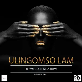 Ulingomso Lam (Original Mix) by DJ Zwesta