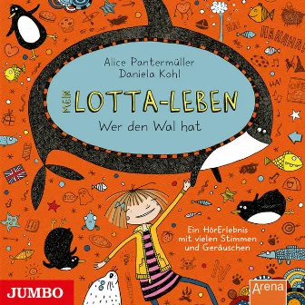 Mein Lotta-Leben. Wer den Wal hat [Band 15] by Katinka Kultscher