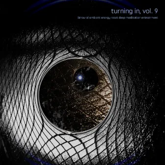 Turning In, Vol. 9 (Binaural Ambient Energy Reset Deep Meditation Entrainment) by Aashya