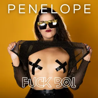 FUCK BOI by PENELOPE