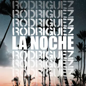 La Noche by Rodriguez