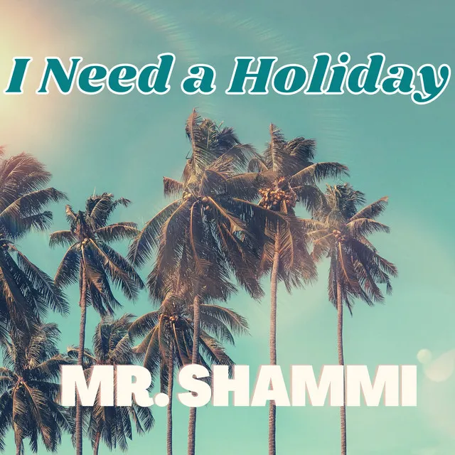 I Need a Holiday