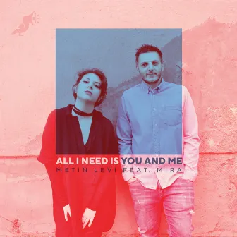 All I Need Is You and Me by Mira