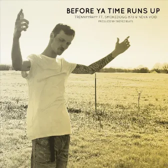 Before Ya Time Runs Up by Trennyy Rayy