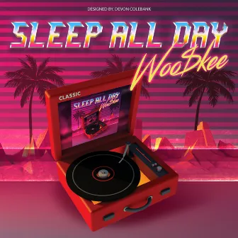 Sleep All Day by Woo$kee