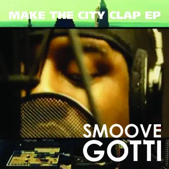 Make The City Clap EP by Smoove Gotti