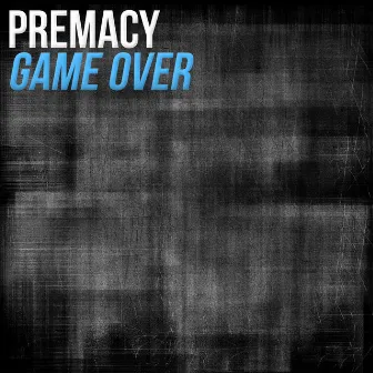 Game Over by Premacy