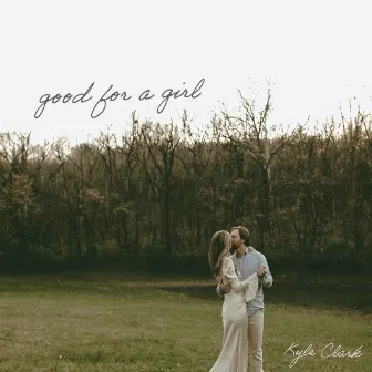 Good For A Girl by Kyle Clark