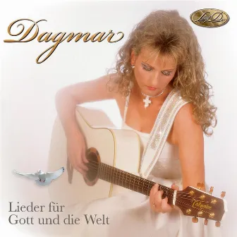 Lieder für Gott und die Welt by Dagmar