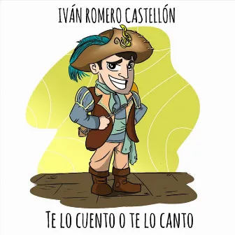 ¿Te Lo Cuento o Te Lo Canto? by Iván Romero Castellón