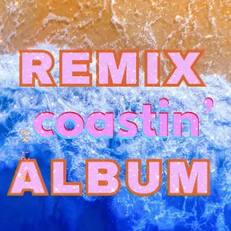 Coastin' (Remix Album) by Chanteuse