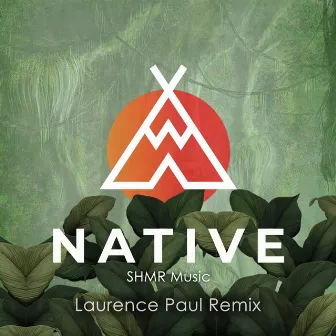 Native (Laurence Paul Remix) by shmr music