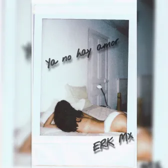 Ya No Hay Amor by ERK MX