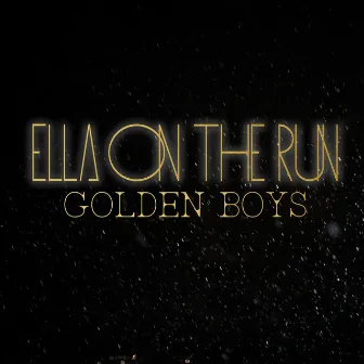 Golden Boys by Ella On The Run