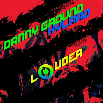 Louder by Danny Ground