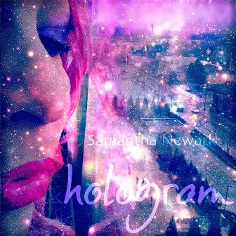 Hologram by Samantha Newark